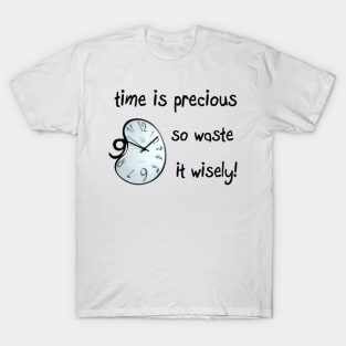 Time is precious clock tiktok time hour quote T-Shirt